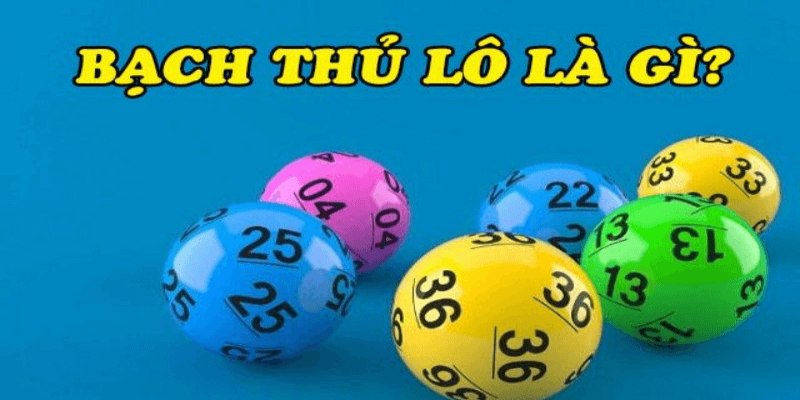Tìm hiểu về khái niệm bạch thủ lô tại 58Win