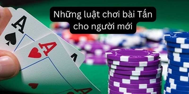 Quy tắc cơ bản trong cách chơi bài tấn tại 58Win