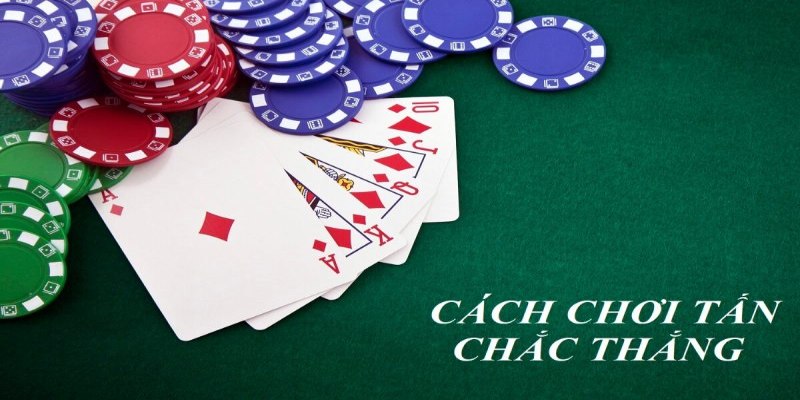 Bí quyết và chiến thuật giúp làm chủ ván chơi