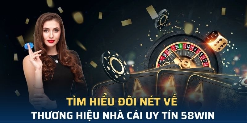 Giới thiệu 58Win là hệ sinh thái giải trí trực tuyến toàn diện