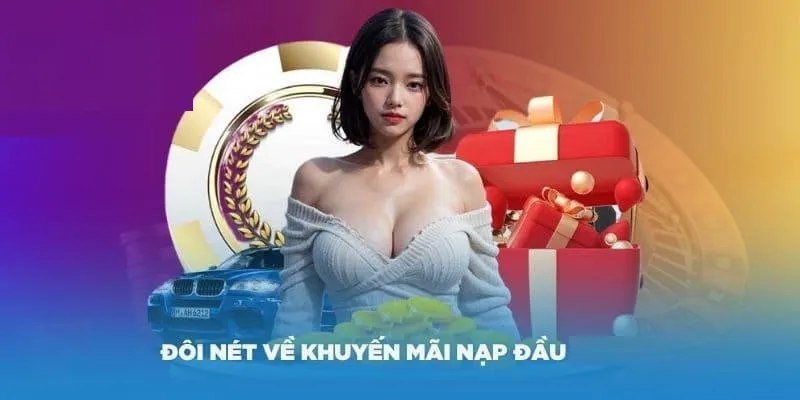 Cơ hội nhận thưởng cực lớn với khuyến mãi nạp lần đầu
