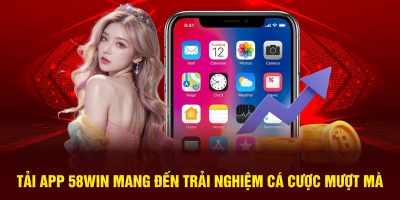 Tải app 58Win mang đến vô vàn trải nghiệm hấp dẫn, an toàn và tiện lợi