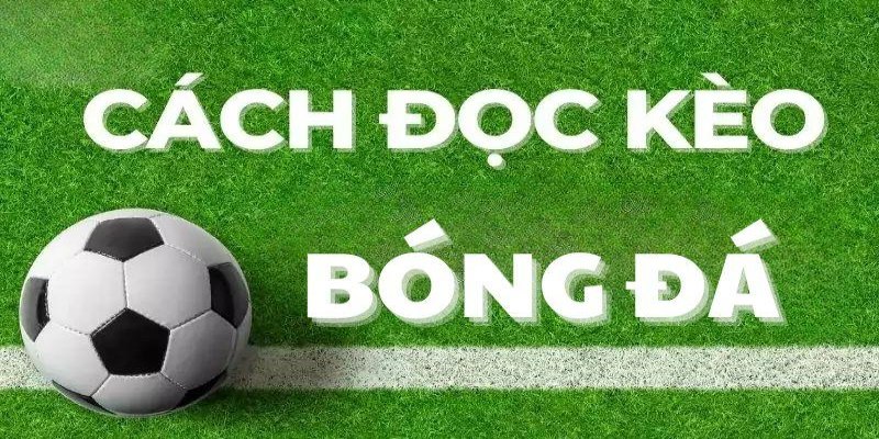 Cách đọc kèo Châu Á – Hướng dẫn chi tiết tại 58Win